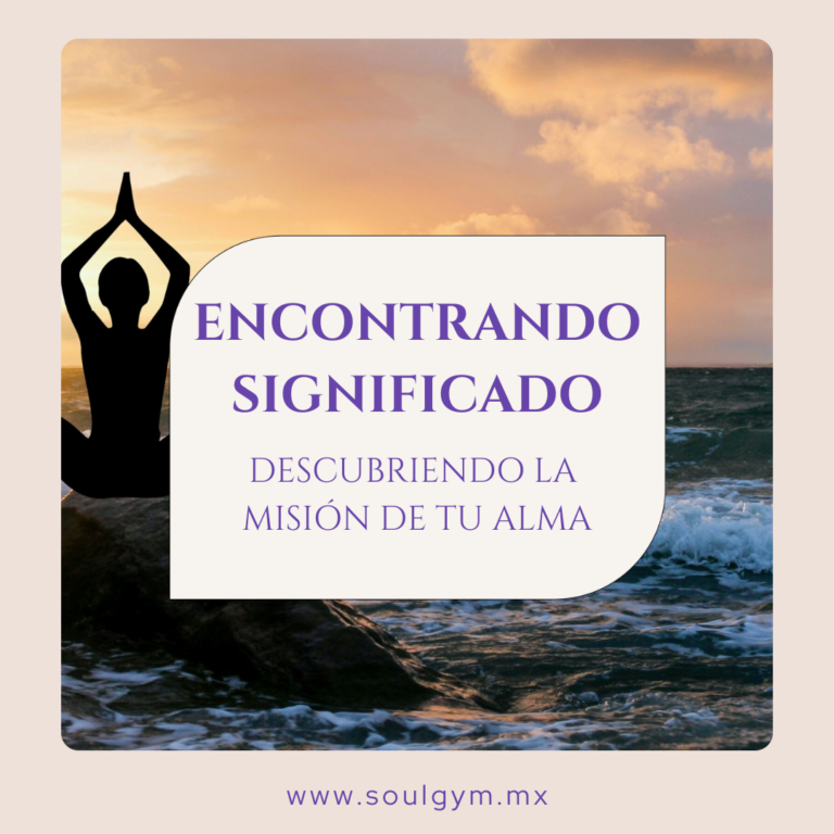 Encontrando significado: descubriendo la misión de tu alma