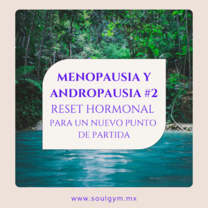 Menopausia y Andropausia #2: Reset hormonal para un nuevo punto de partida