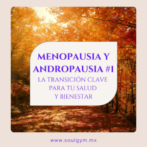 Menopausia y Andropausia #1: la transición clave para tu salud y bienestar