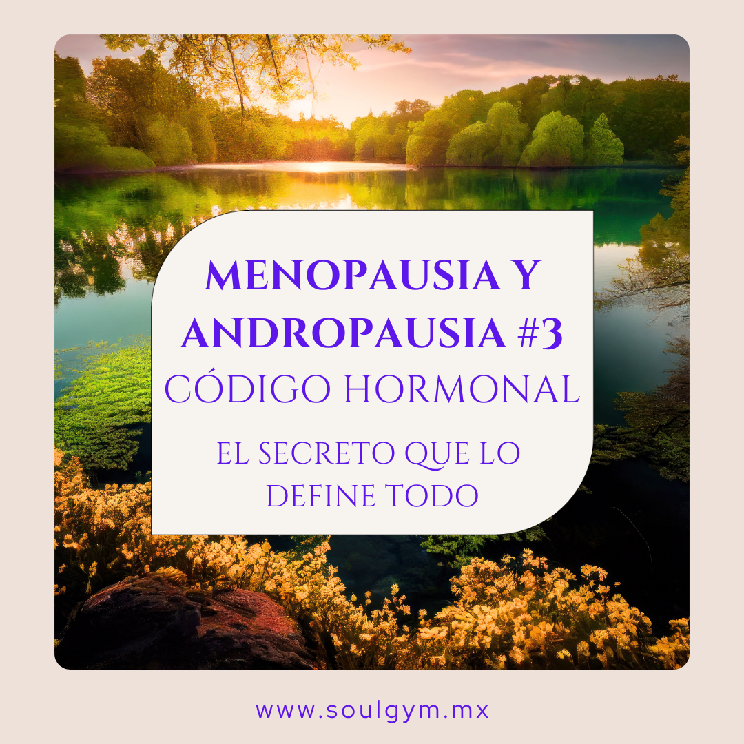 Menopausia y Andropausia #3: Código hormonal, el secreto que lo define todo